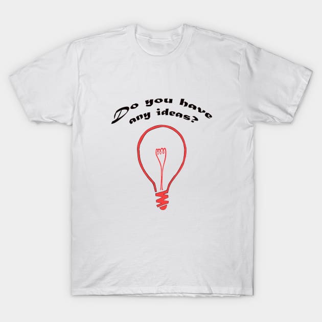 Do you have any ideas? T-Shirt by DarkoRikalo86